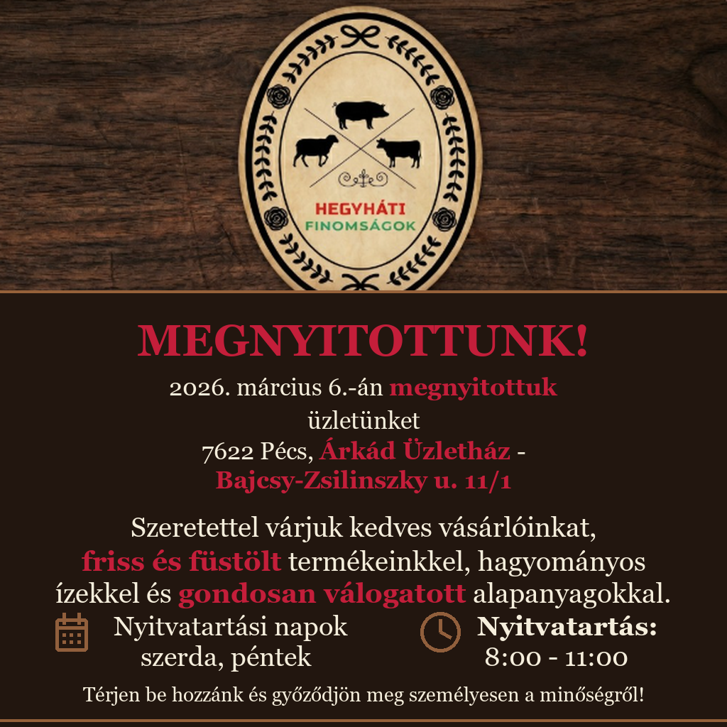 Megnyitottunk – Hegyháti Finomságok: 7622 Pécs, Árkád Üzletház - Bajcsy-Zsilinszky u. 11/1. Nyitva szerda és péntek 8:00–11:00.